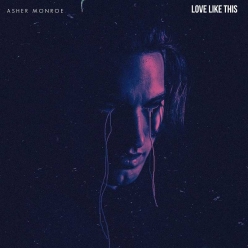 Asher Monroe - Love Like This